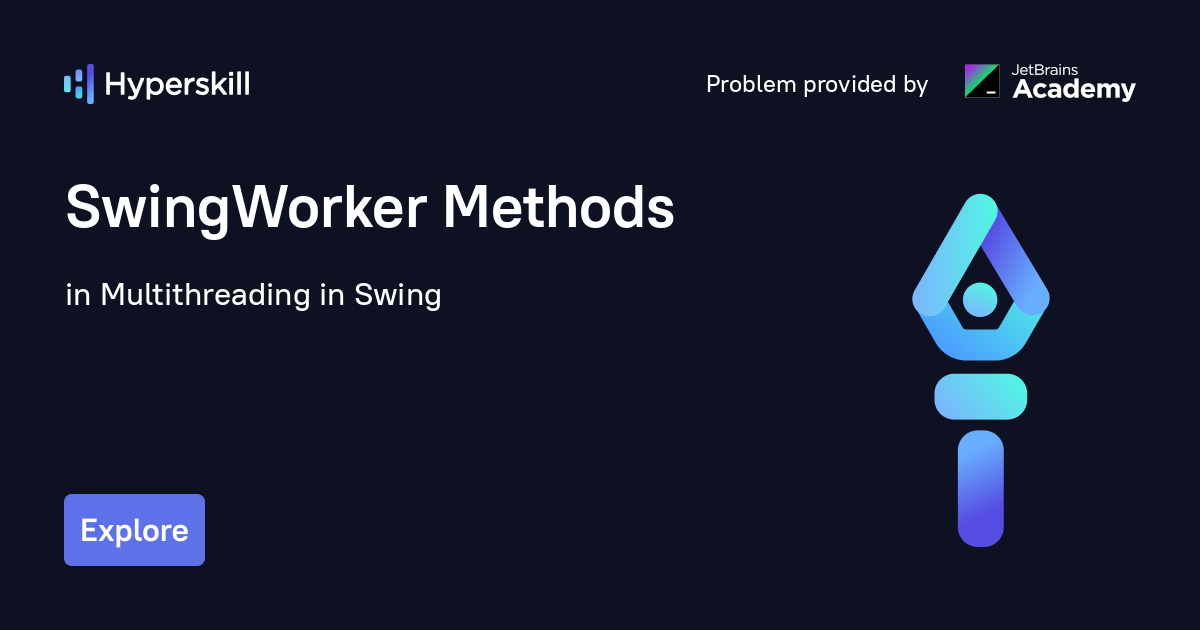 SwingWorker Methods · Multithreading in Swing · Hyperskill