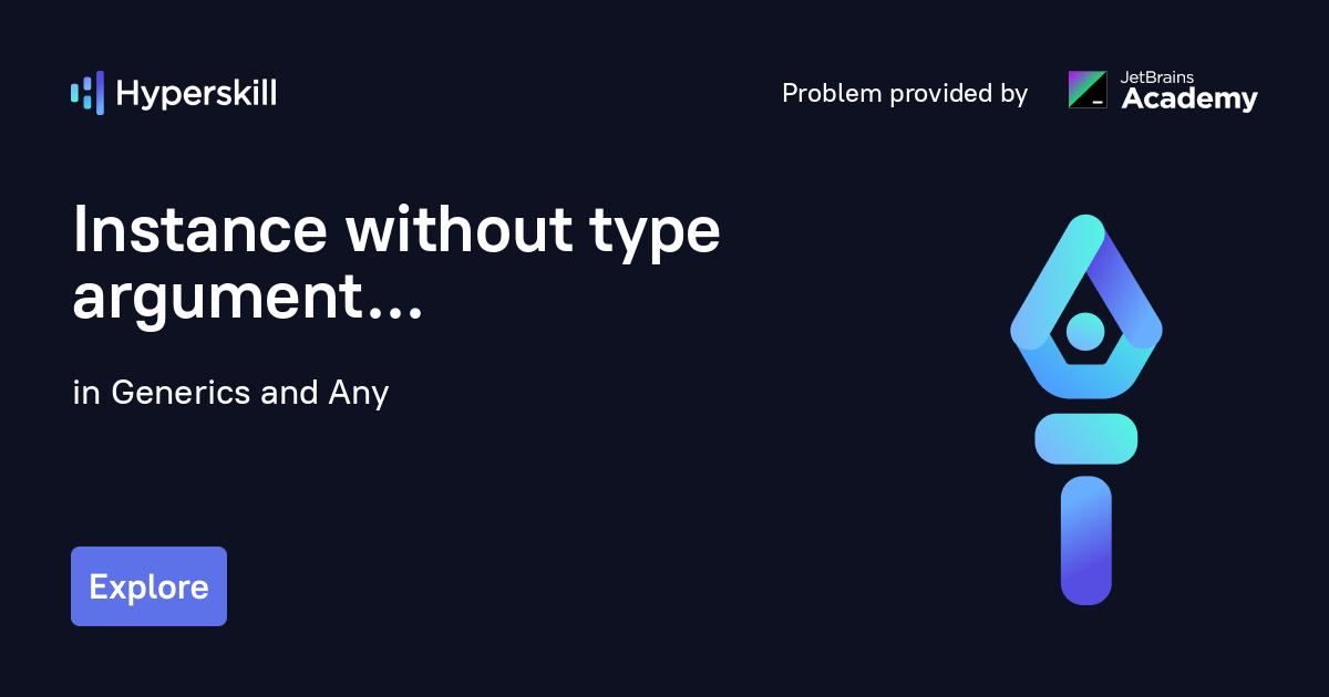 Instance without type argument · Generics and Any · Hyperskill