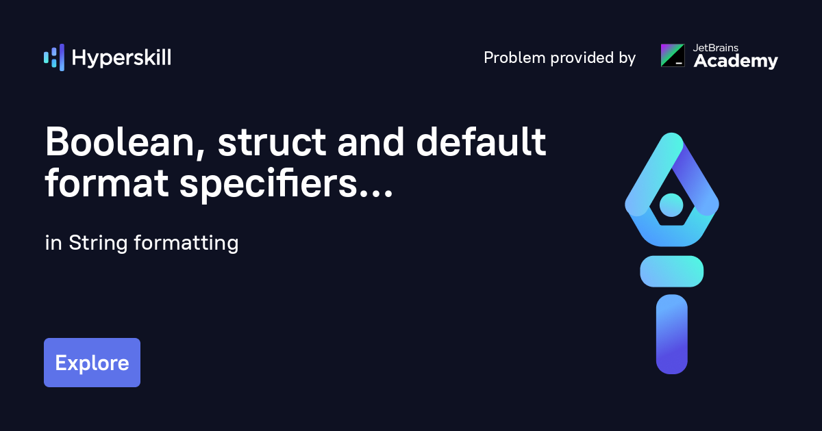Boolean, struct and default format specifiers · String formatting · Hyperskill