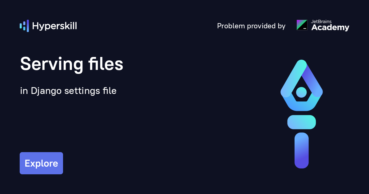 Serving files · Django settings file · Hyperskill