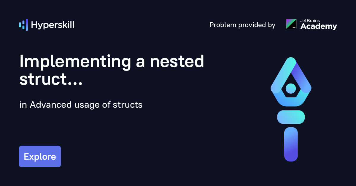 Implementing a nested struct · Advanced usage of structs · Hyperskill