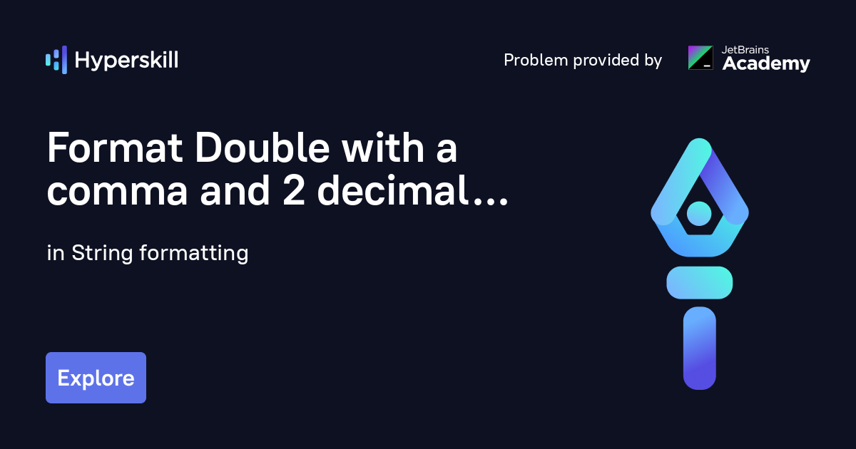 Format Double with a comma and 2 decimal digits · String formatting · Hyperskill