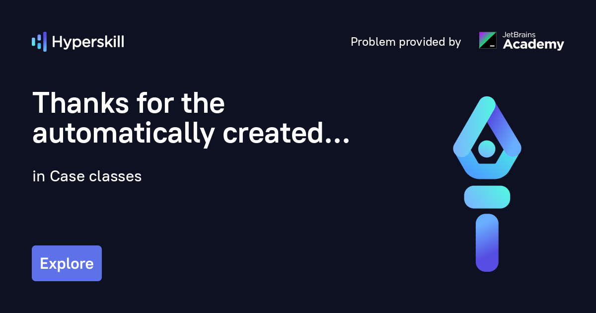 Thanks for the automatically created methods · Case classes · Hyperskill