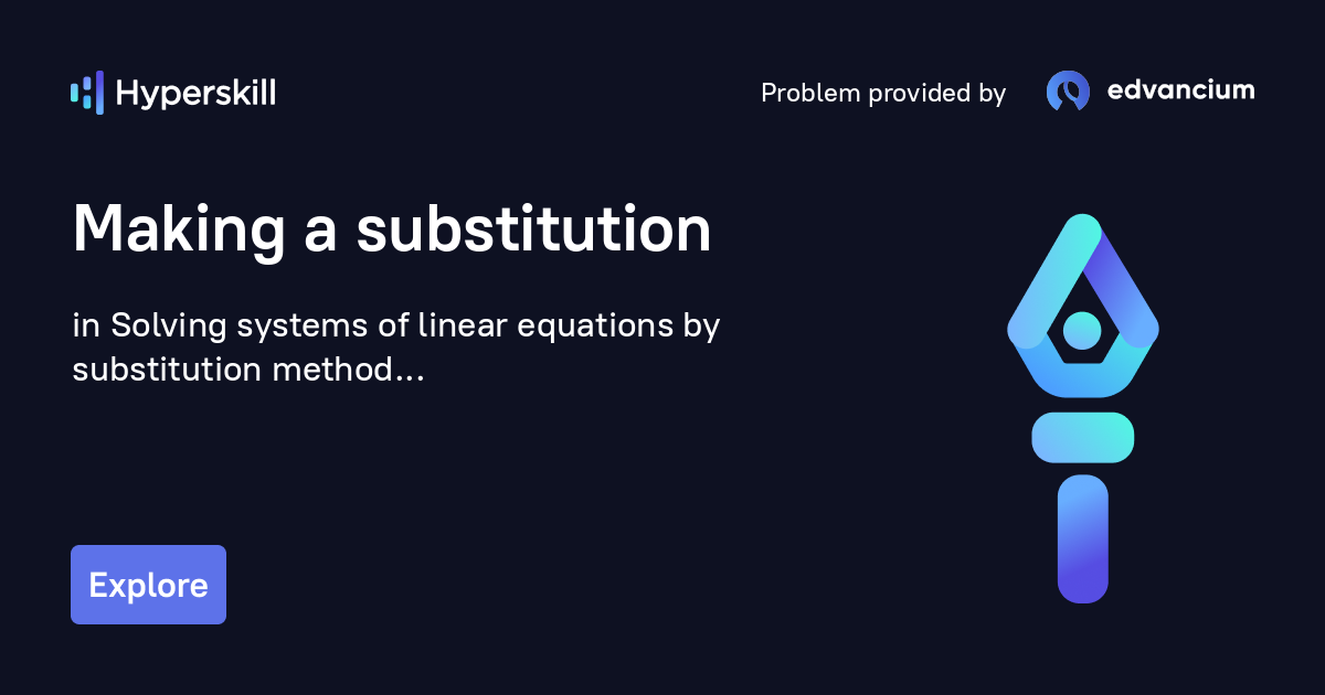 Making a substitution · Solving systems of linear equations by