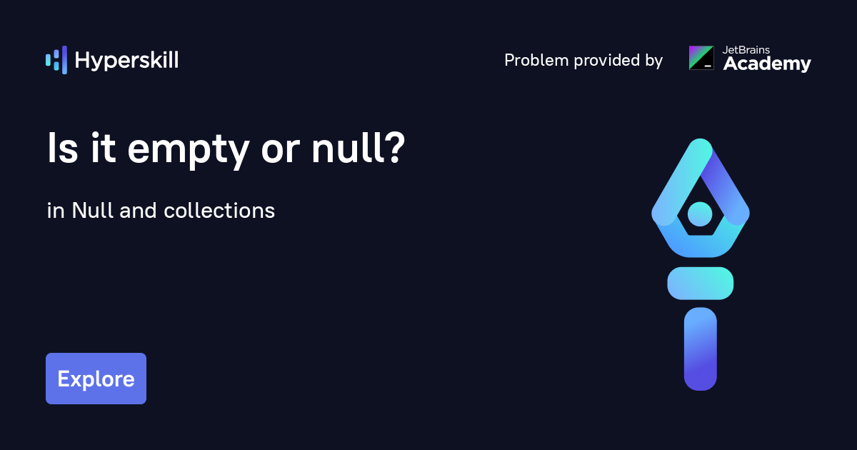 Is it empty or null? · Null and collections · Hyperskill