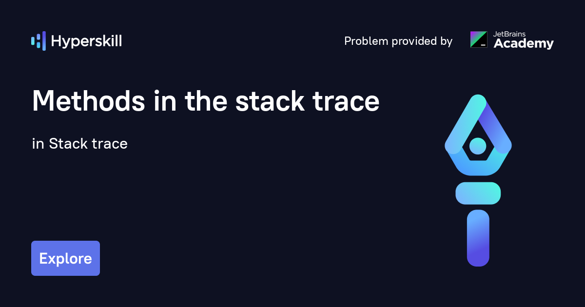 Methods in the stack trace · Stack trace · Hyperskill