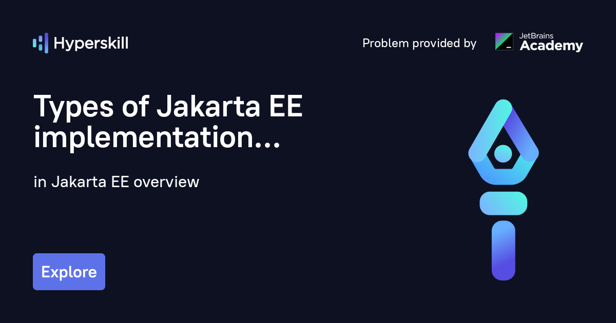 Types Of Jakarta EE Implementation · Jakarta EE Overview · Hyperskill