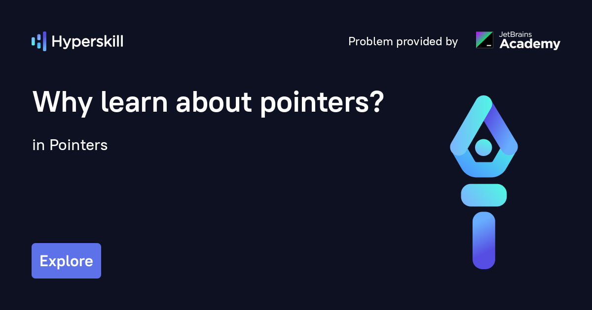 Why learn about pointers? · Pointers · Hyperskill