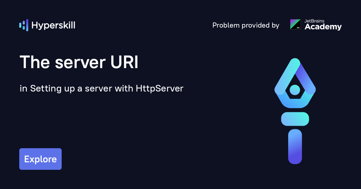 The server URI · Setting up a server with HttpServer · Hyperskill