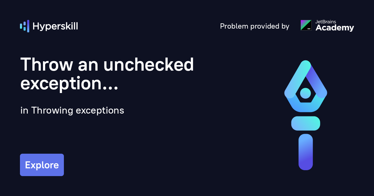 Throw an unchecked exception · Throwing exceptions · Hyperskill
