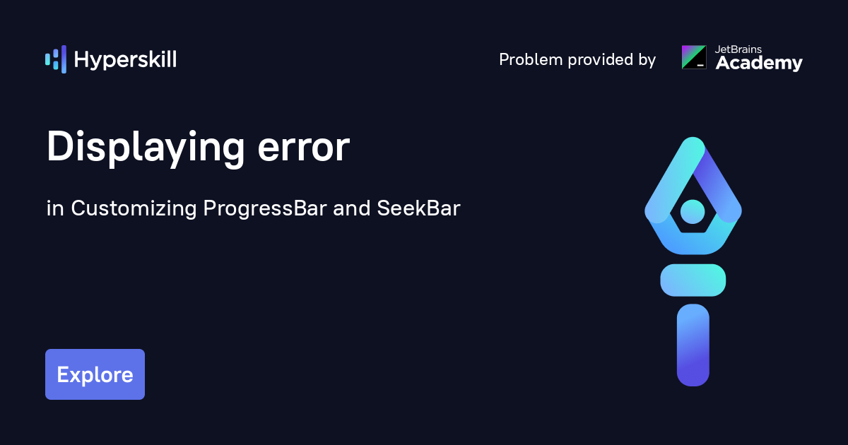 Displaying error · Customizing ProgressBar and SeekBar · Hyperskill