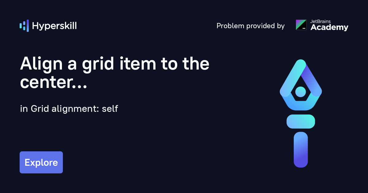 Align a grid item to the center · Grid alignment self · Hyperskill