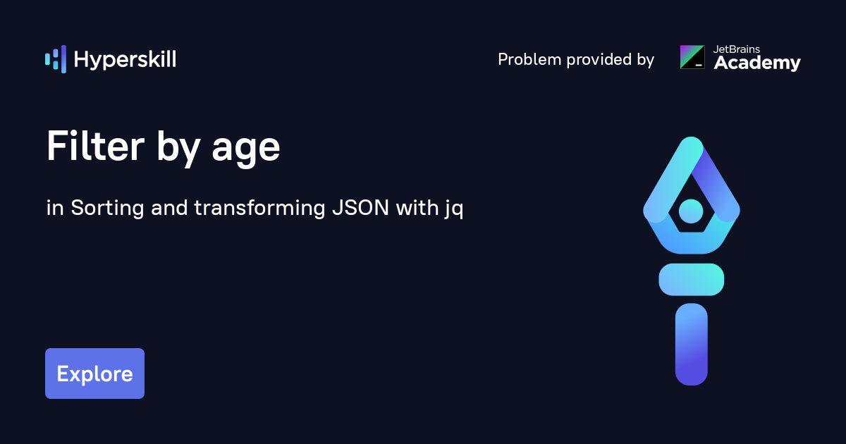 Filter by age · Sorting and transforming JSON with jq · Hyperskill