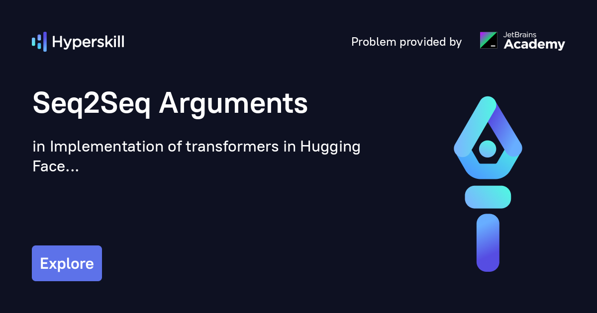 Seq2Seq Arguments · Implementation of transformers in Hugging Face · Hyperskill