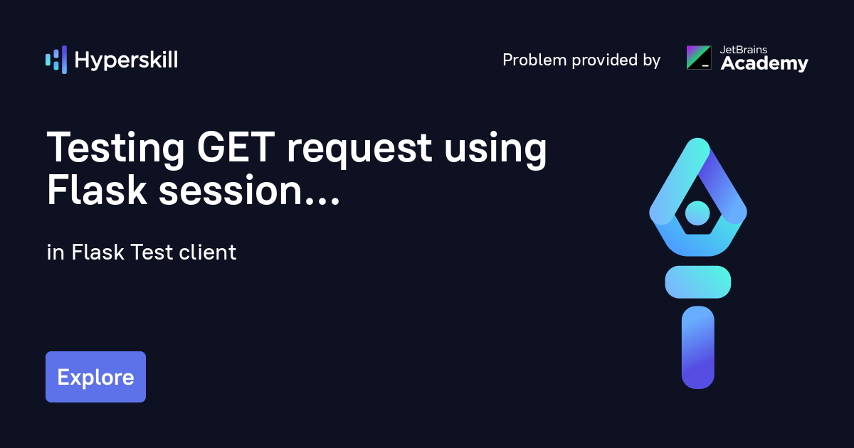 Testing GET request using Flask session · Flask Test client · Hyperskill