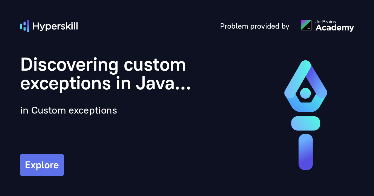 Discovering custom exceptions in Java · Custom exceptions · Hyperskill