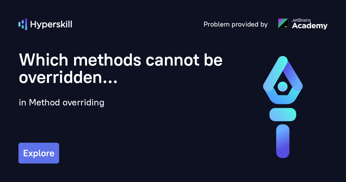 which-methods-cannot-be-overridden-method-overriding-hyperskill