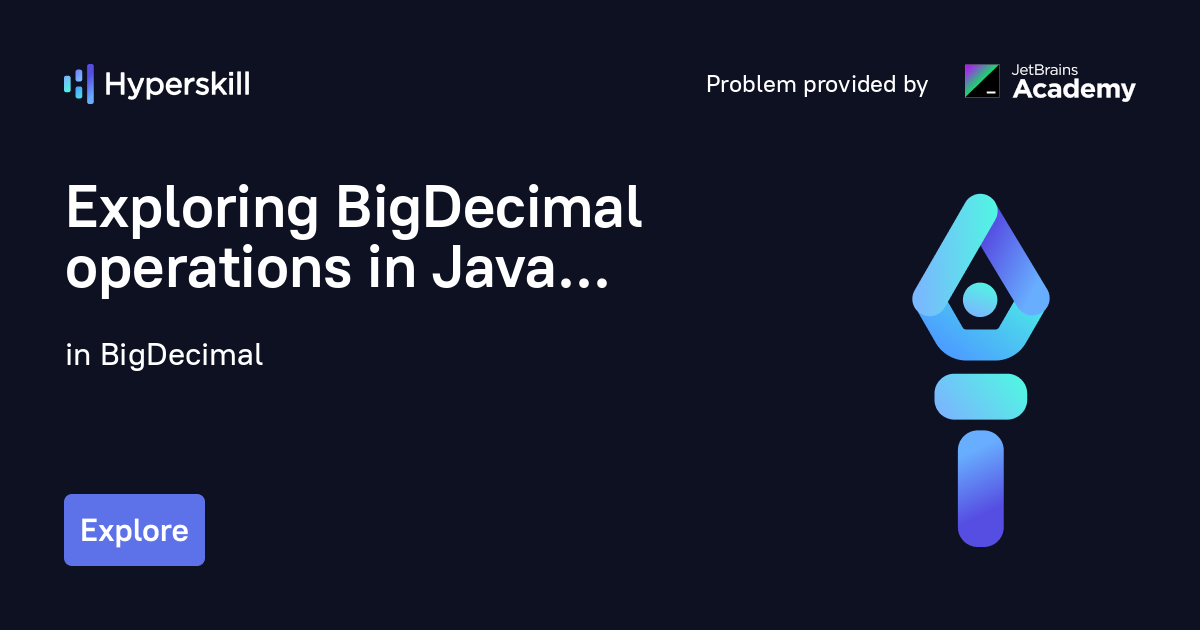 Exploring BigDecimal operations in Java · BigDecimal · Hyperskill