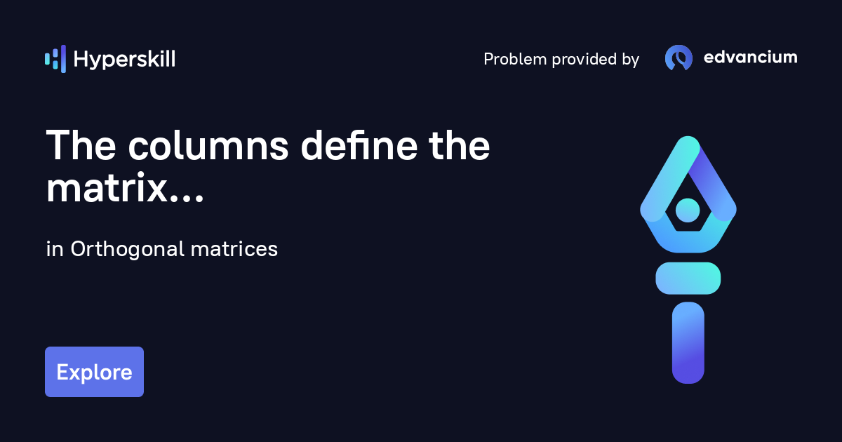 The columns define the matrix · Orthogonal matrices · Hyperskill