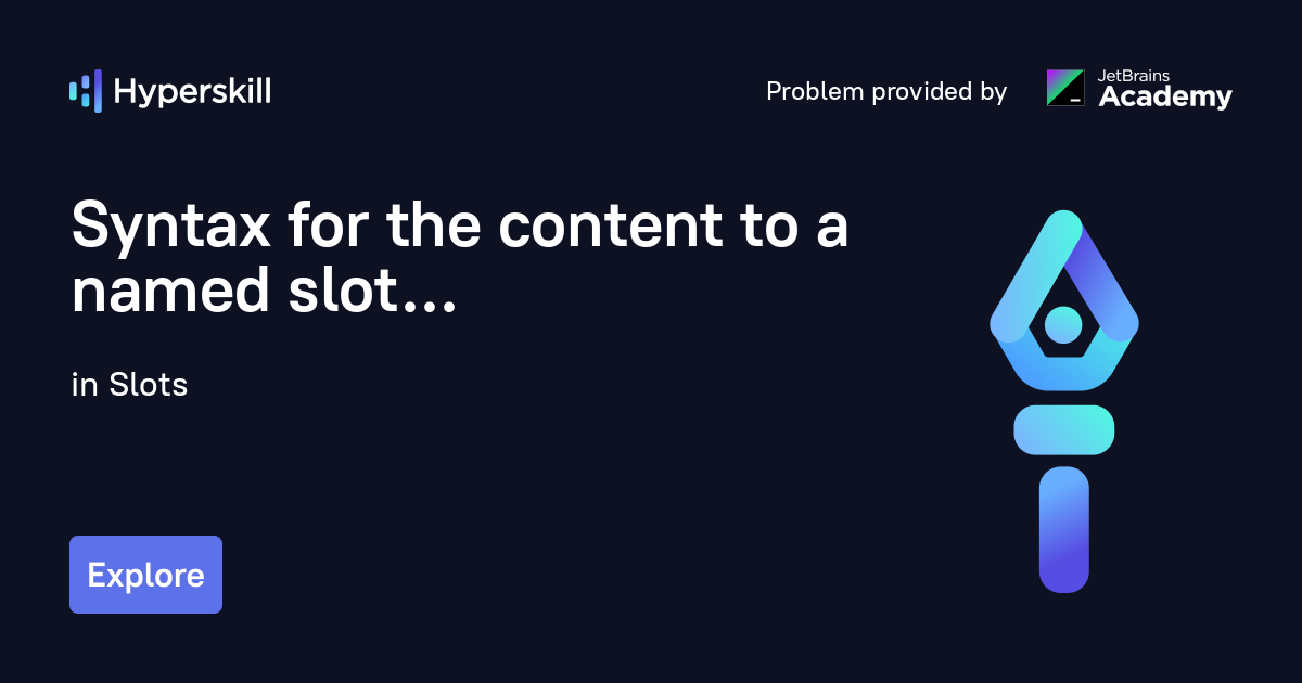 Syntax for the content to a named slot · Slots · Hyperskill
