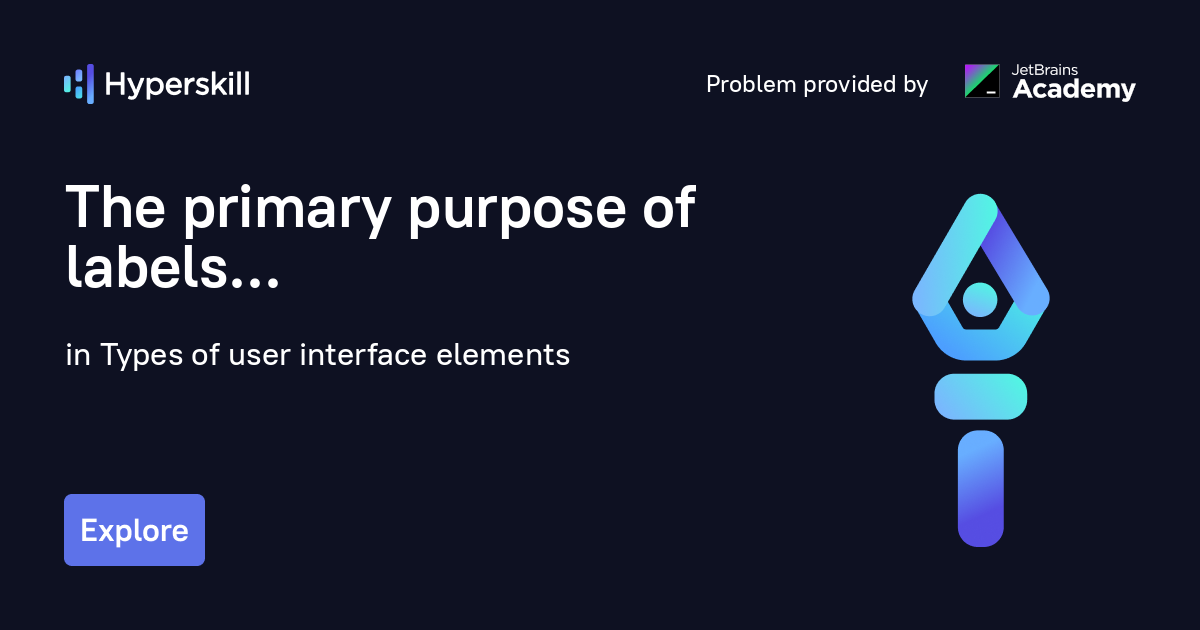 The primary purpose of labels · Types of user interface elements