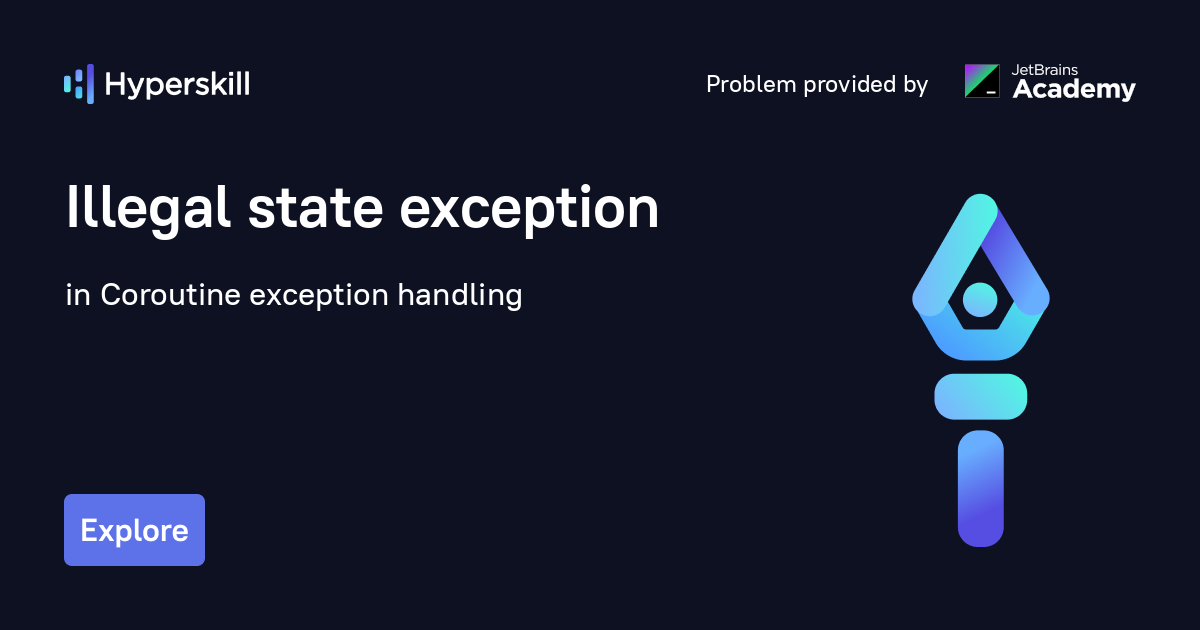 Illegal state exception · Coroutine exception handling · Hyperskill