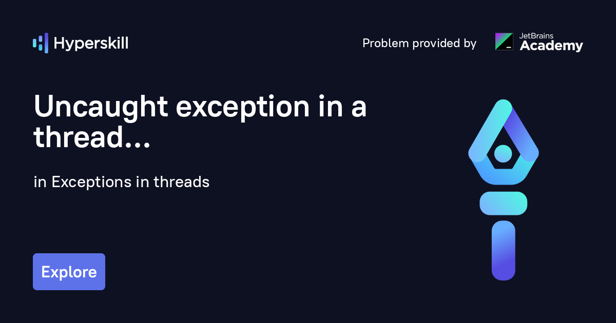 Uncaught exception in a thread · Exceptions in threads · Hyperskill