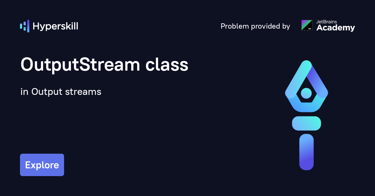OutputStream class · Output streams · Hyperskill